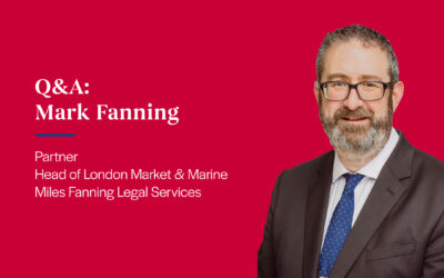 Q&A with Mark Fanning, Partner – Head of London Market & Marine, Miles Fanning Legal Services